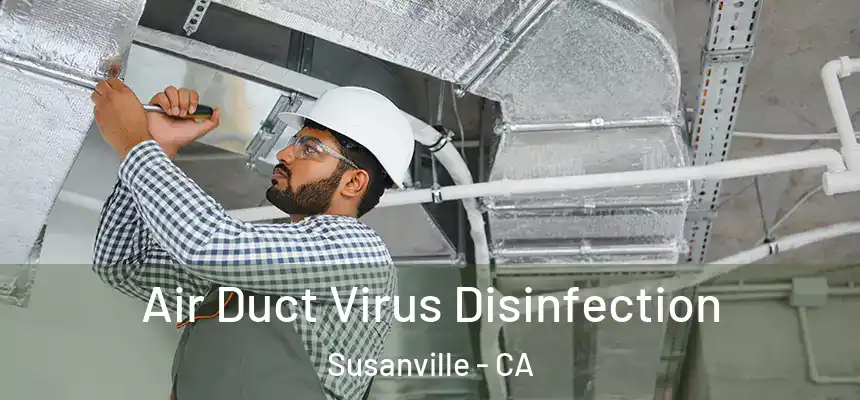  Air Duct Virus Disinfection Susanville - CA