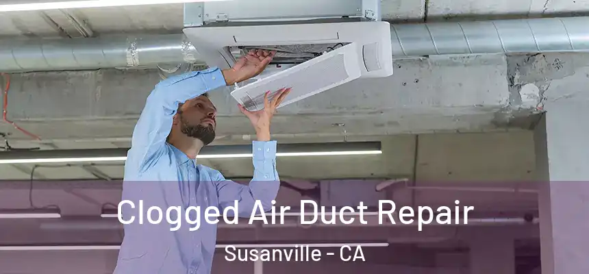  Clogged Air Duct Repair Susanville - CA