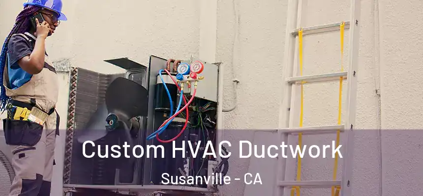 Custom HVAC Ductwork Susanville - CA