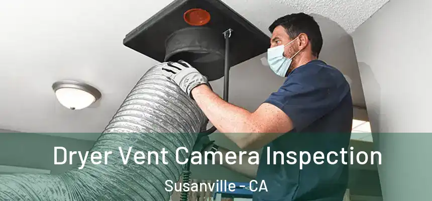 Dryer Vent Camera Inspection Susanville - CA