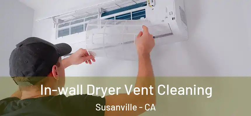  In-wall Dryer Vent Cleaning Susanville - CA