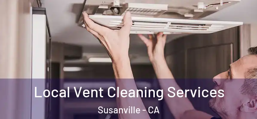  Local Vent Cleaning Services Susanville - CA