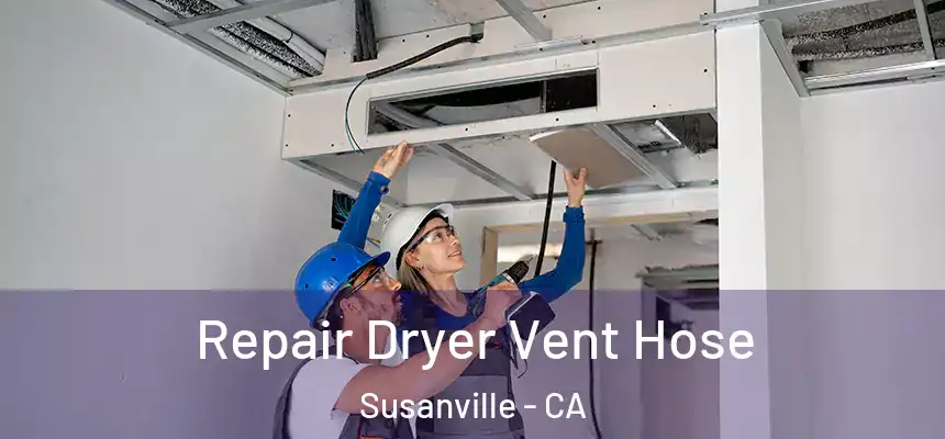  Repair Dryer Vent Hose Susanville - CA