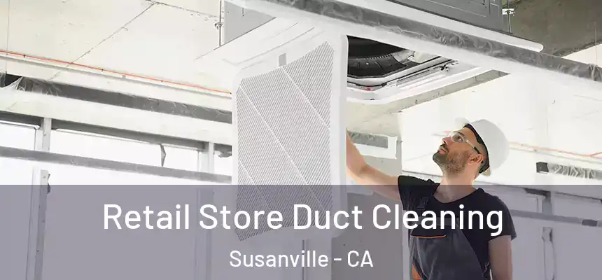  Retail Store Duct Cleaning Susanville - CA