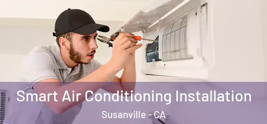  Smart Air Conditioning Installation Susanville - CA
