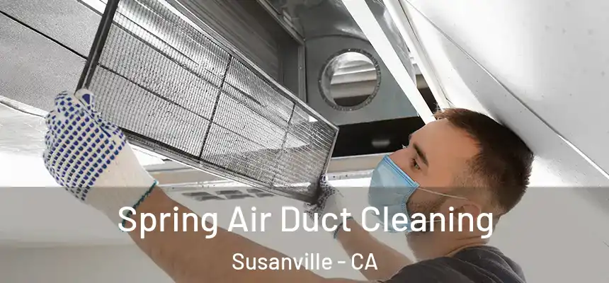  Spring Air Duct Cleaning Susanville - CA