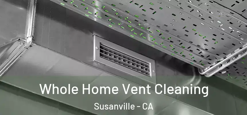  Whole Home Vent Cleaning Susanville - CA